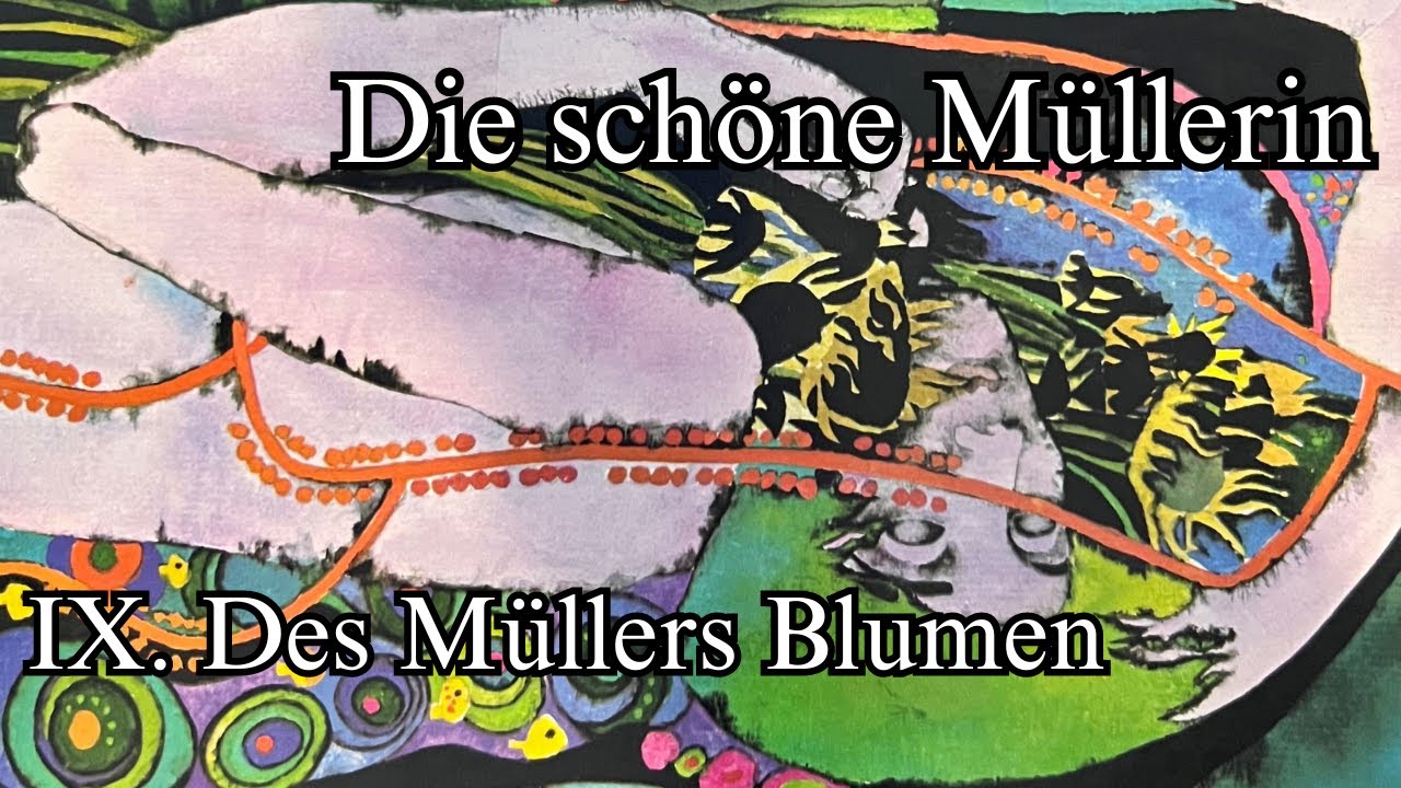 IX - The Miller's Flowers: Die Schöne Müllerin: Des Muller's Blumen - An Analysis