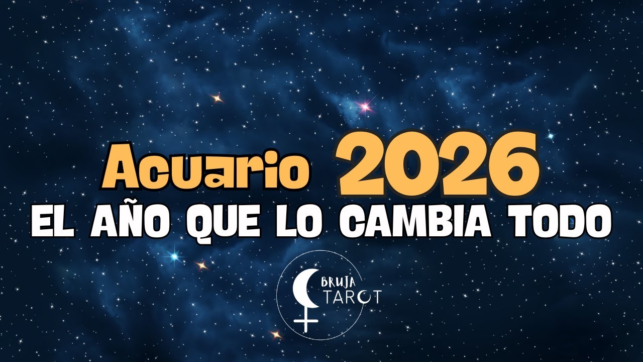 ESPECIAL ACUARIO 2026 ASTROLOGIA EL A&Ntilde;O QUE LO CAMBIA TODO