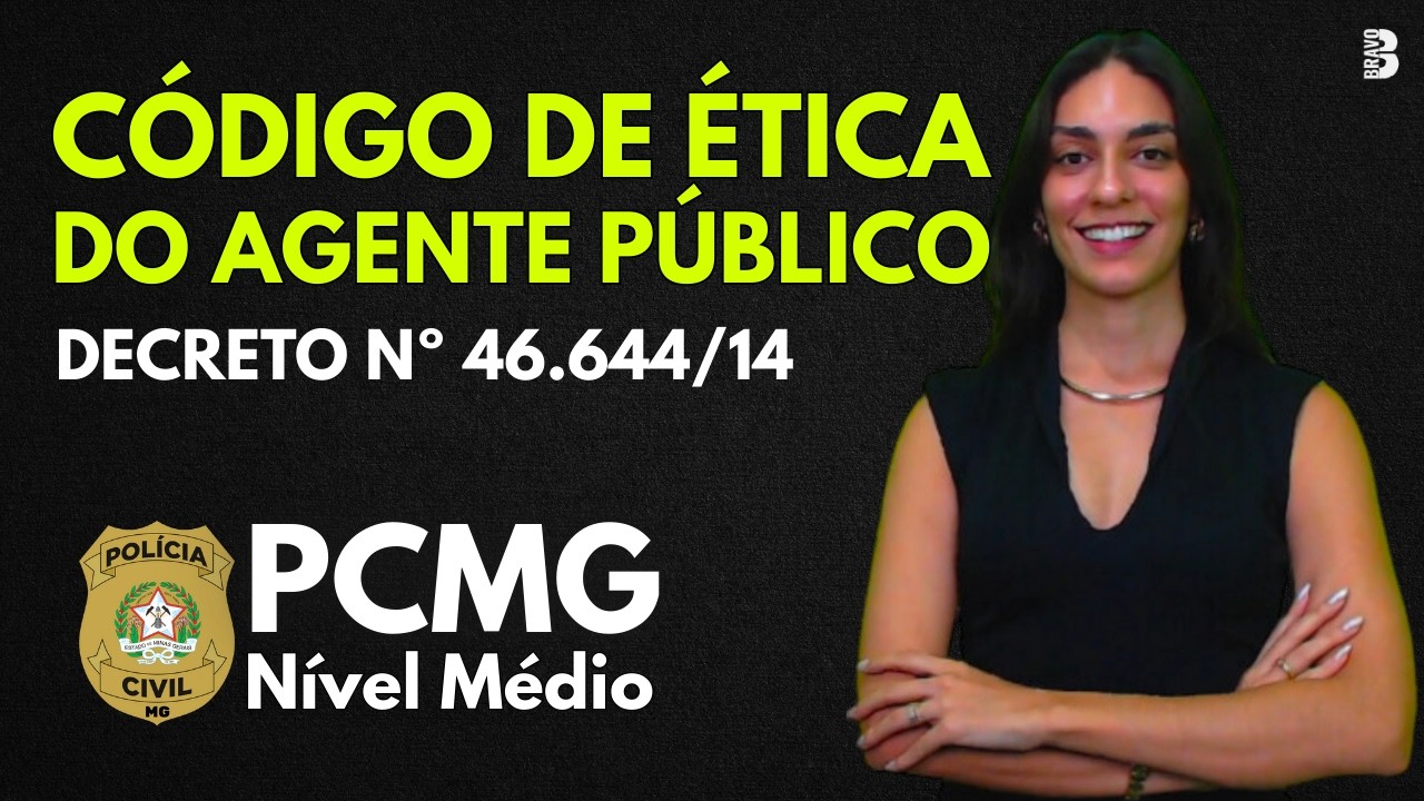 DECRETO Nº 46.644-2014 | CÓDIGO DE ÉTICA DO AGENTE PÚBLICO | CONCURSO PCMG