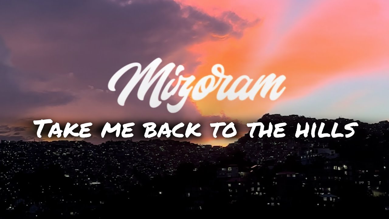 Take me back to the Hills - Mizoram