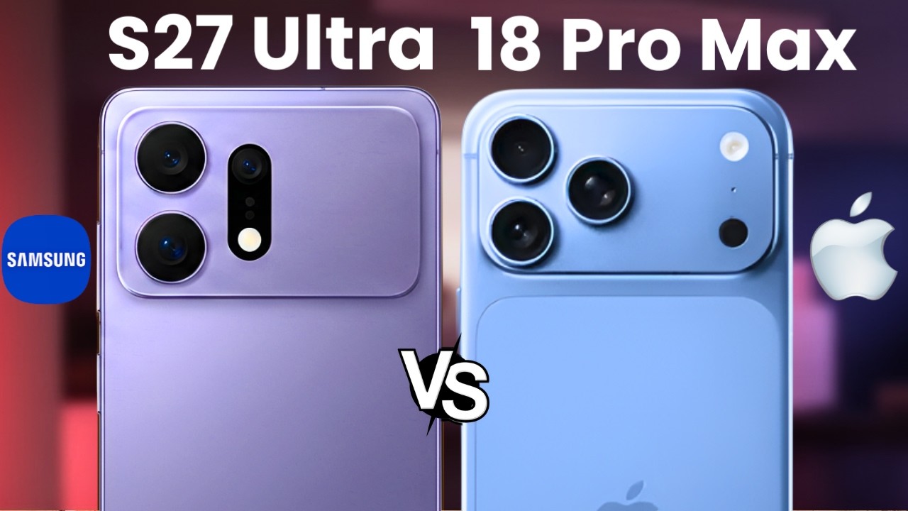Galaxy S27 Ultra vs iPhone 18 Pro Max &mdash; Which One Wins?