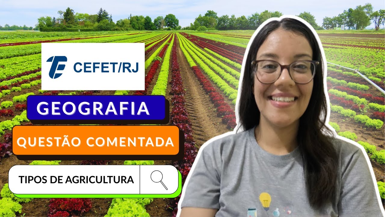 Gabarite o CEFET RJ 2026 | Questão de Geografia: Tipos de Agricultura