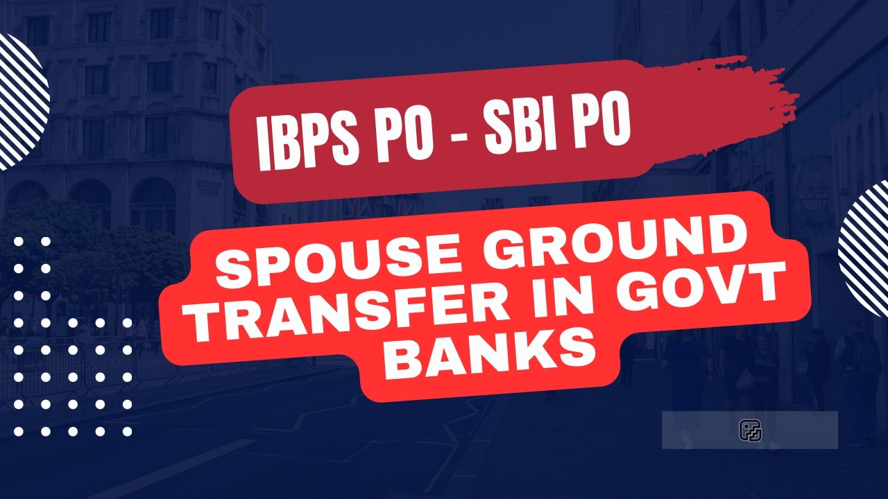 Spouse Ground Transfer in Govt Banks|| IBPS PO || SBI PO