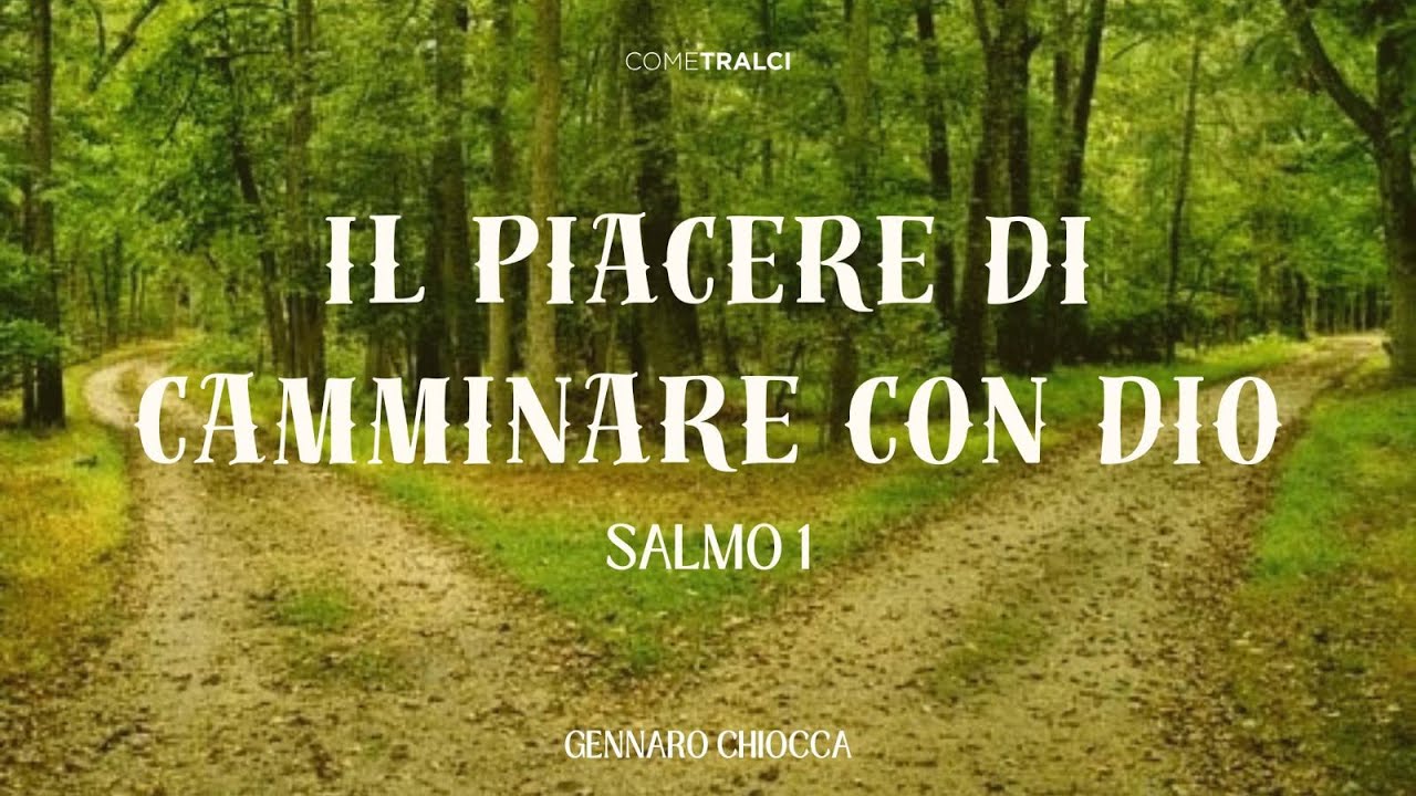 Il piacere di camminare con Dio | Salmo 1 | Gennaro Chiocca