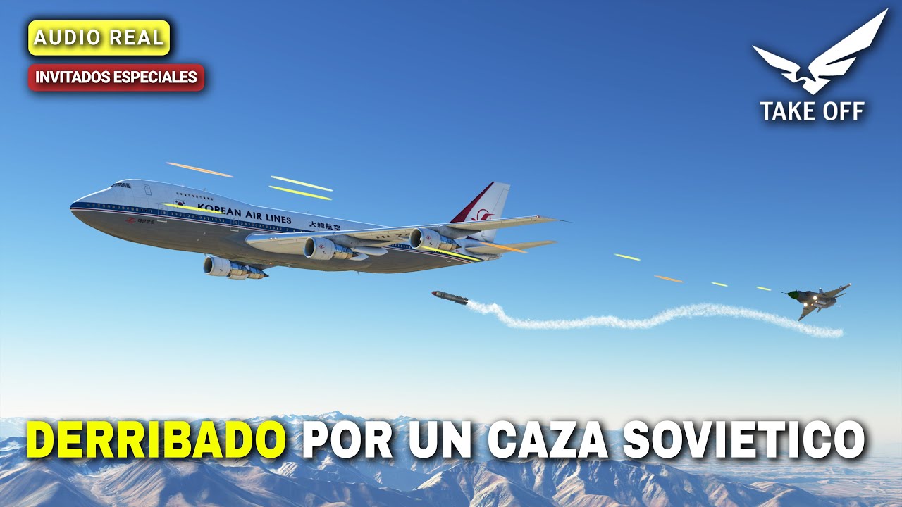 Interceptor Soviético Derriba un Boeing 747 (Reconstrucción) Vuelo 007 de KOREAN AIR LINES