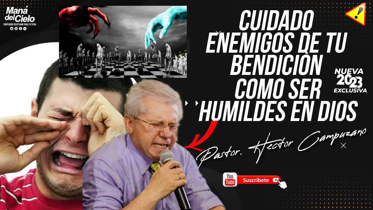 😡CUIDADO ENEMIGOS de TU BENDICIÒN😲Como ser HUMILDE en DIOS🤬😧Pastor Héctor Campuzano IPUC