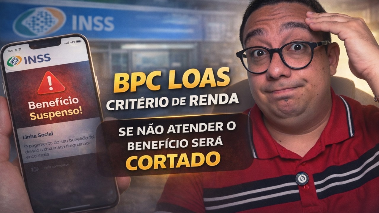 ATEN&Ccedil;&Atilde;O: BPC LOAS crit&eacute;rio de renda suspens&atilde;o do benef&iacute;cio - Fique atento nisso