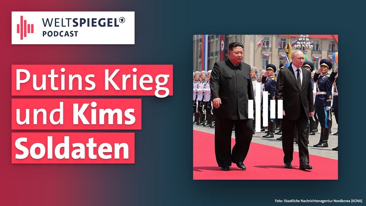 Nordkorea: Wie beeinflussen Kim Jong Uns Soldaten den Ukraine-Krieg? | Weltspiegel Podcast