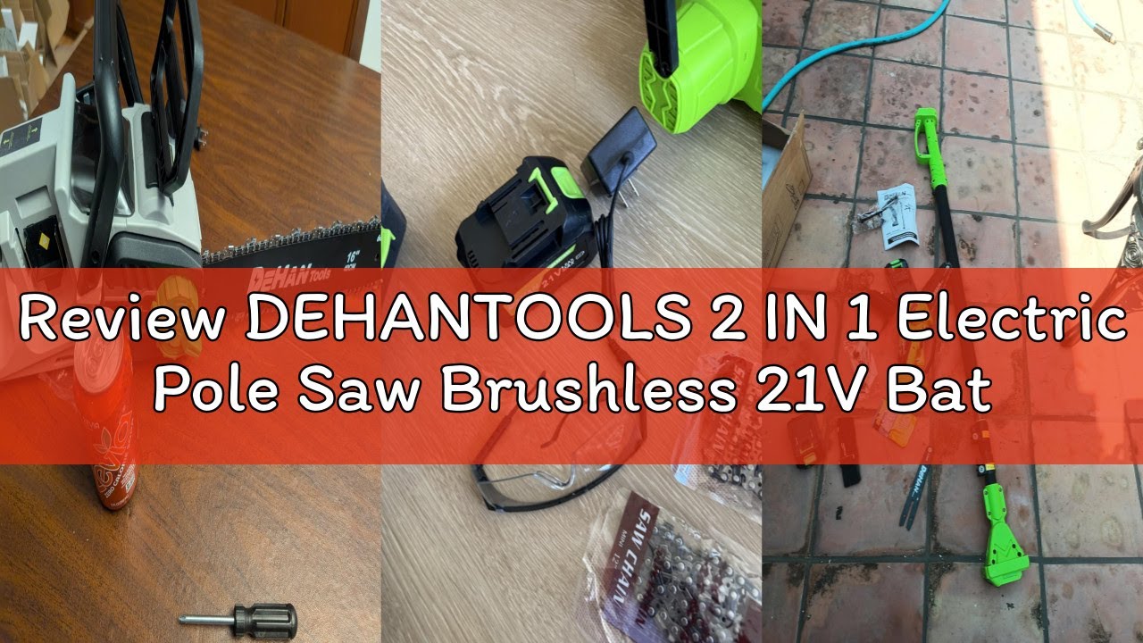 Review DEHANTOOLS 2 IN 1 Electric Pole Saw Brushless 21V Battery Chainsaw Cordless with Rotatable Po