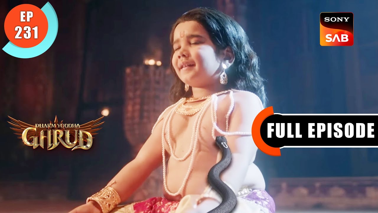 Prabhu Ka Aashirwad - Dharma Yoddha Garud - Full Episode - EP 231 - 7 Dec 2022
