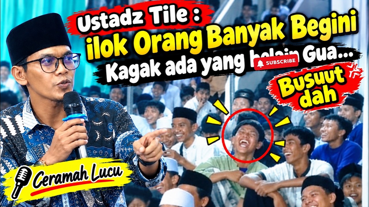 CERAMAH LUCU USTADZ TILE | ILOK ORANG BANYAK GINI KAGAK ADA | TERBARU 2026