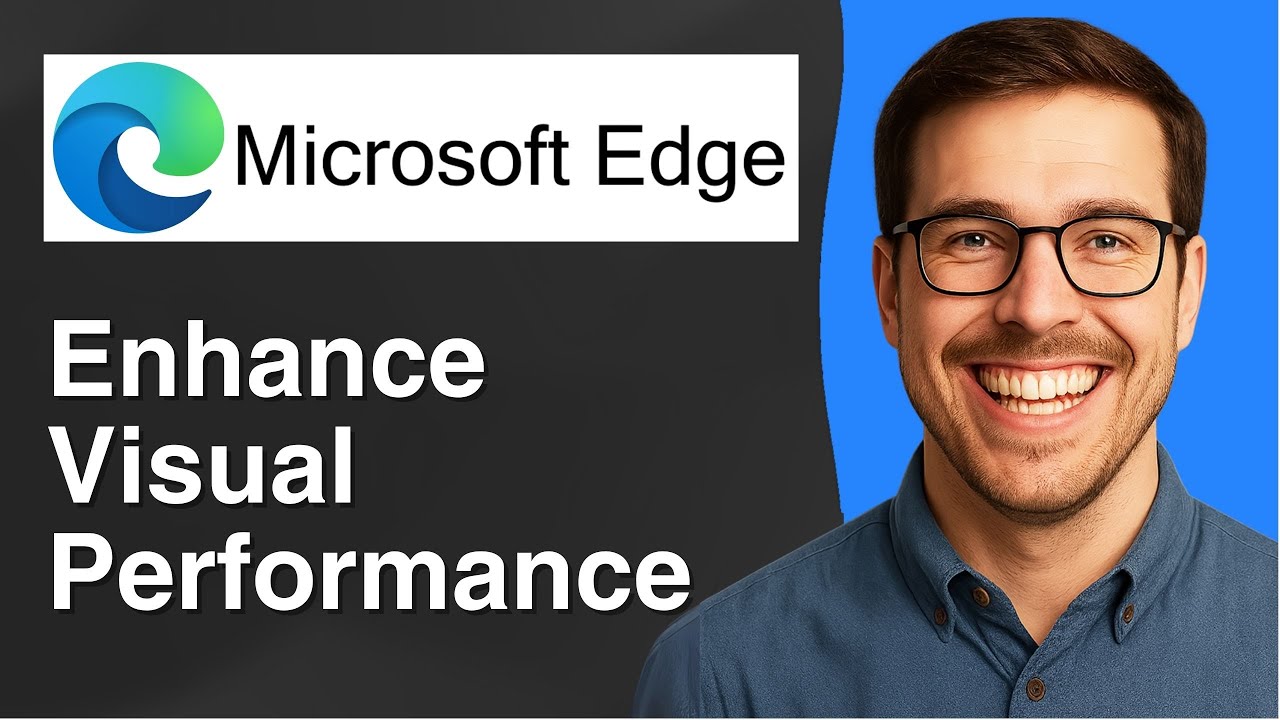 Steps to enhance visual performance using Microsoft Edge [2025 Easy Guide]