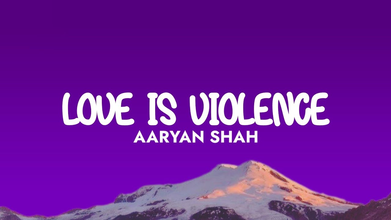 Aaryan Shah - Love Is Violence (Lyrics)