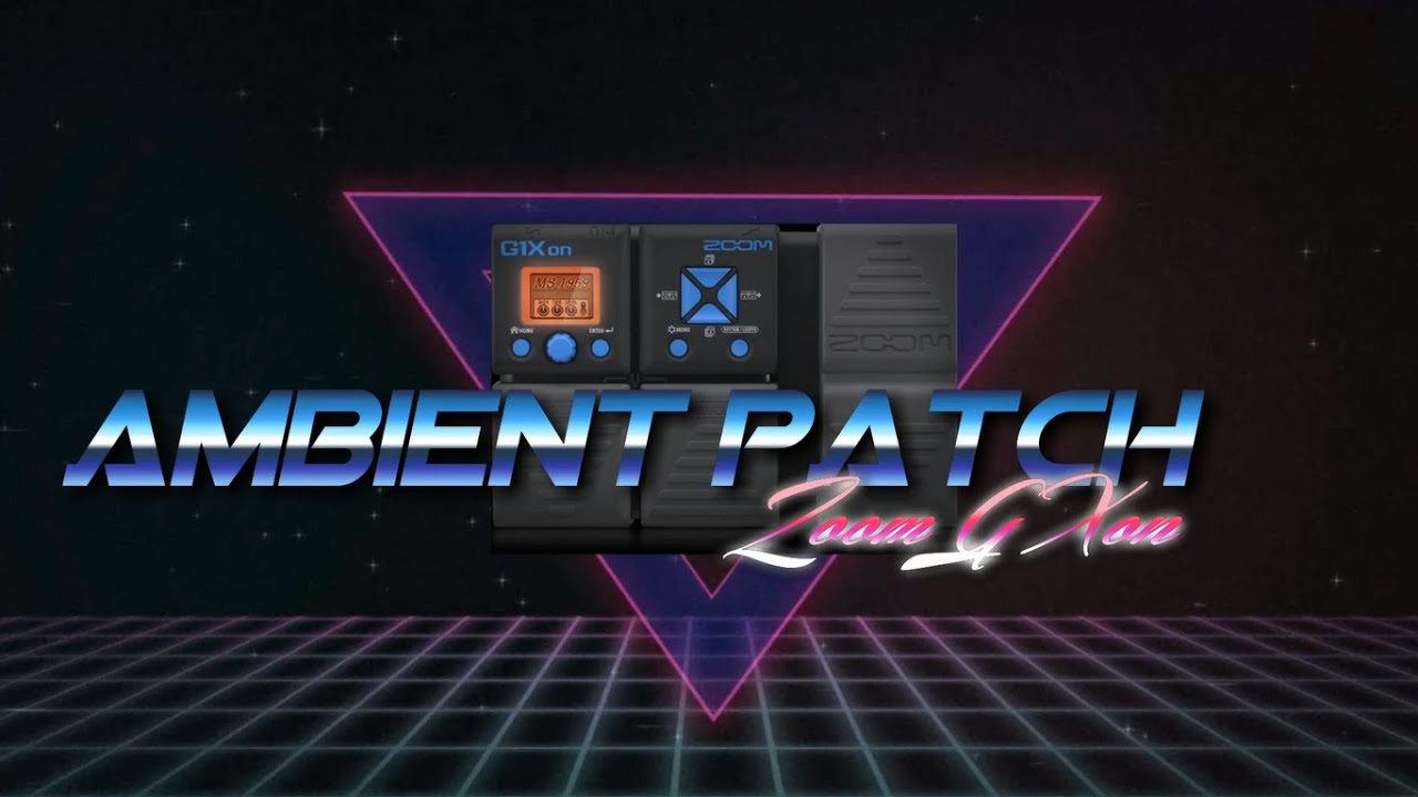 ||Ambient Patch||Zoom G1Xon||
