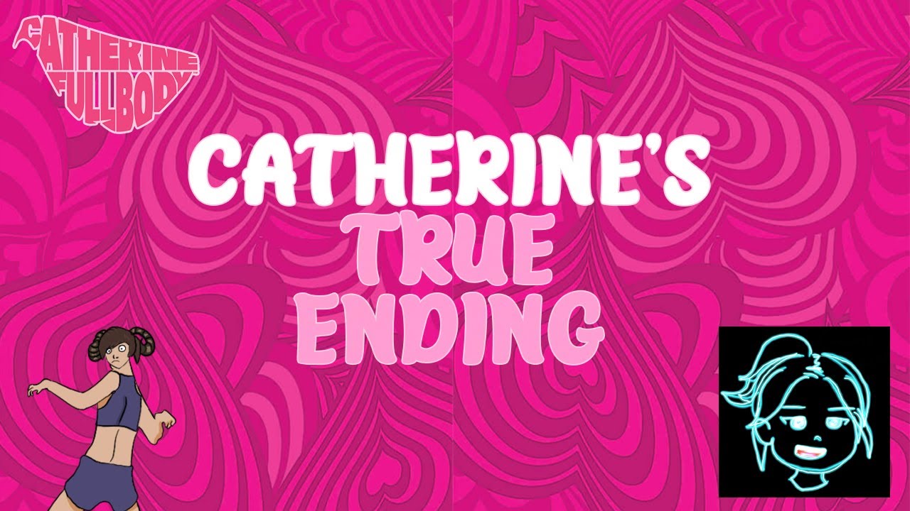 CATHERINE FULL BODY Catherine's TRUE ending (+2 trophies)