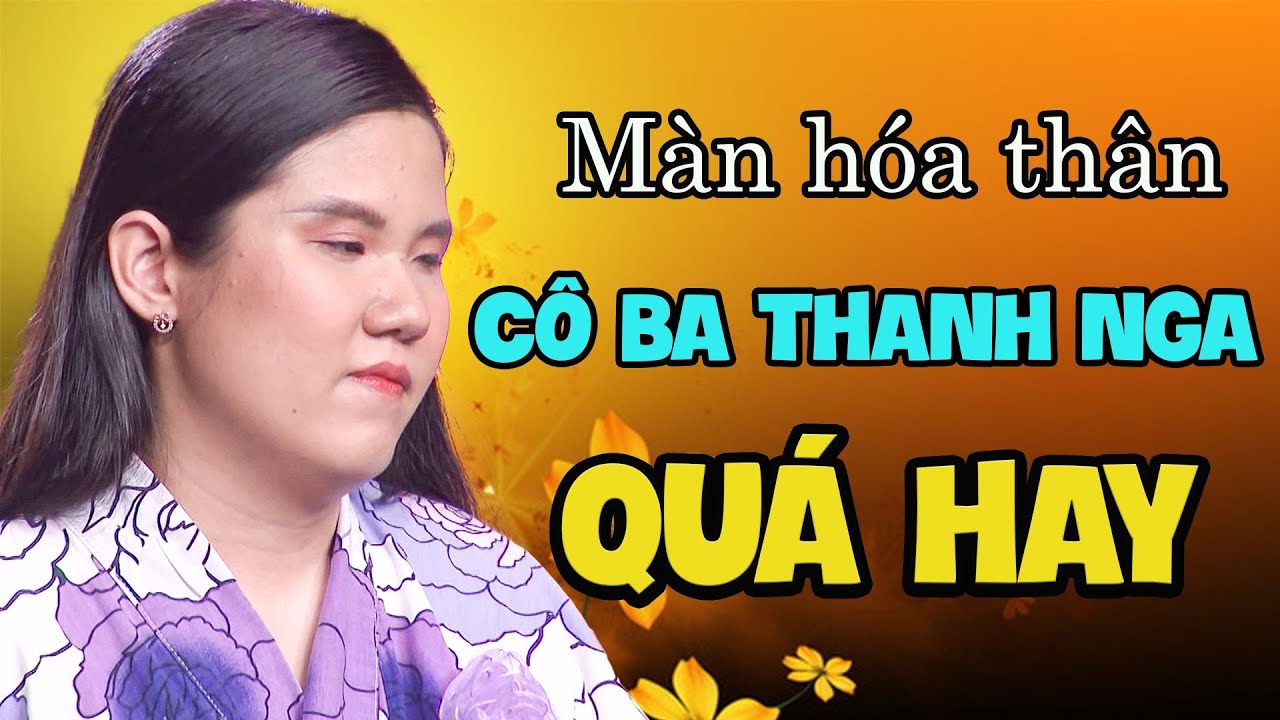 Màn hóa thân CÔ BA THANH NGA của thí sinh quá xuất sắc, vừa cất giọng ai cũng NHẬN RA NGAY | THVL