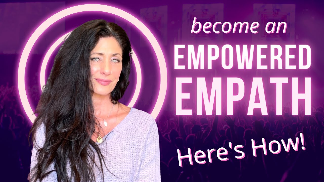 Become An Empowered Empath With These 4 Steps | Carrie Konyha