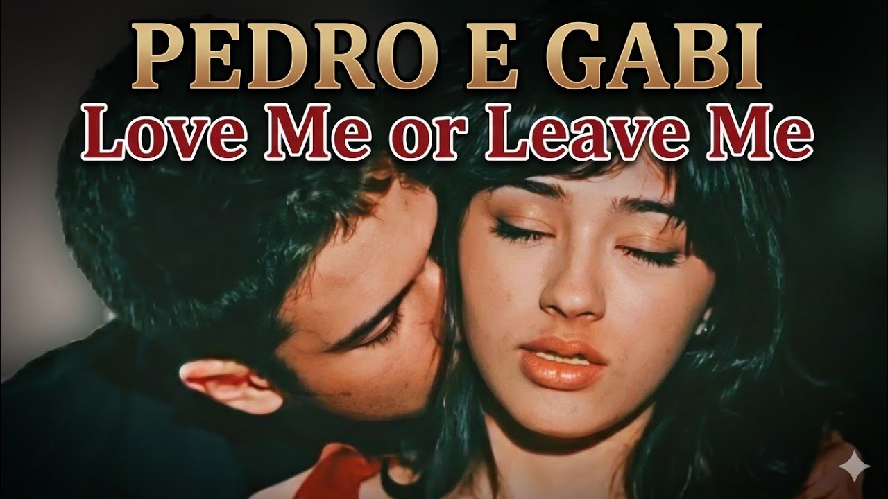 Pedro e Gabi - Love Me or Leave Me
