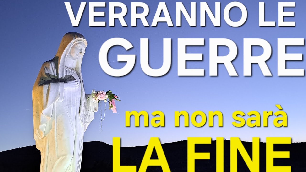 VERRANNO LE GUERRE MA NON SARÀ LA FINE - IN DIRETTA DA MEDJUGORJE