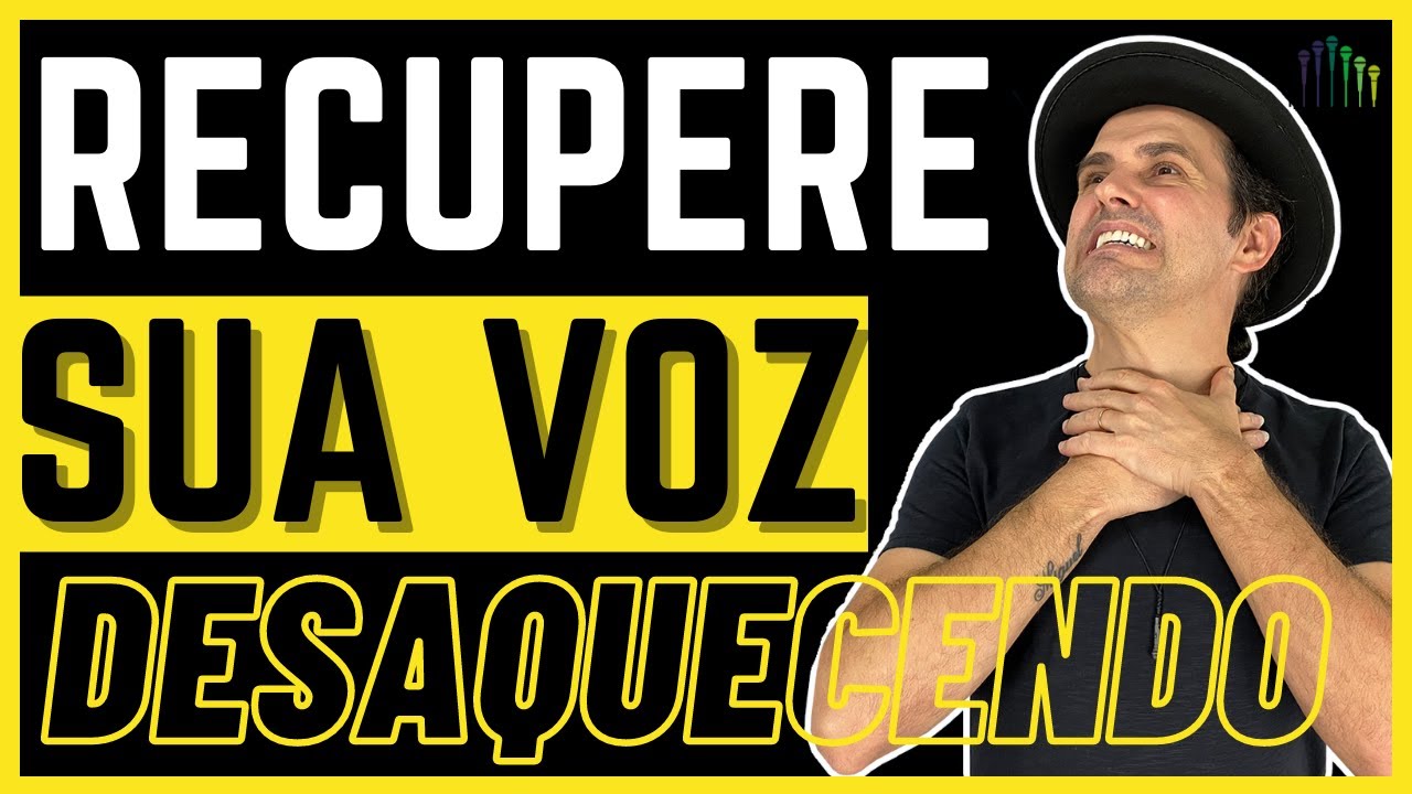 Como desaquecer a voz [4 EXERCÍCIOS] - Recupere sua voz cansada e rouca