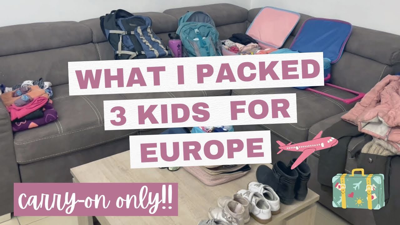 PACKING LIGHT WITH KIDS FOR A TRIP - HOW I PACKED 3 KIDS FOR EUROPE WITH ONLY CARRY-ONS