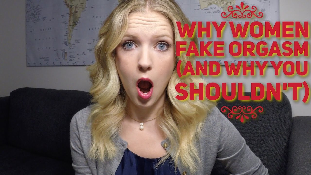 Why women FAKE orgasms (and why you SHOULDN'T!!!)