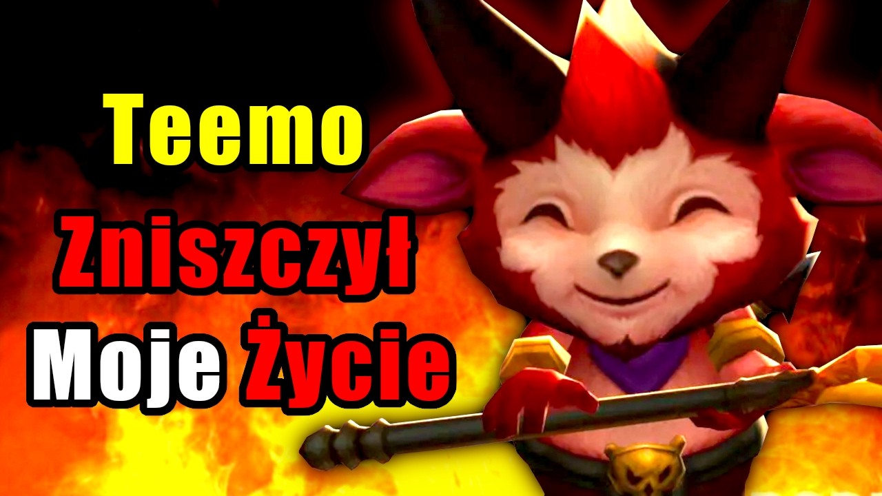 Teemo Zrujnował Mi Życie - League of Legends