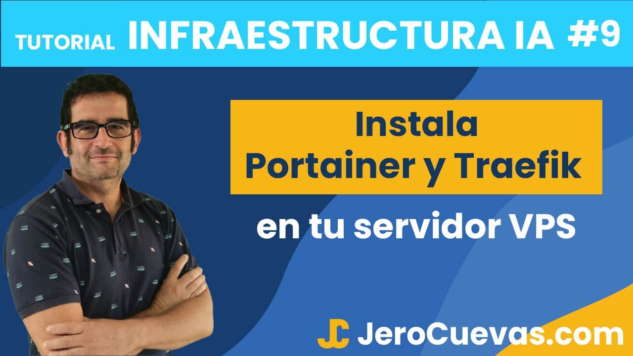 Tutorial infraestructura IA 9: Instala Portainer y Traefik