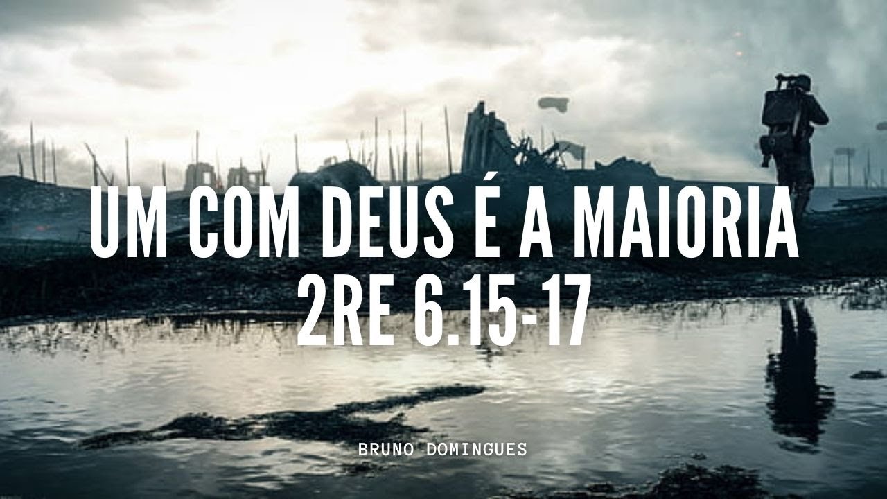 UM COM DEUS É A MAIORIA! (2 Reis 6.15-17) - Presb. Bruno Domingues