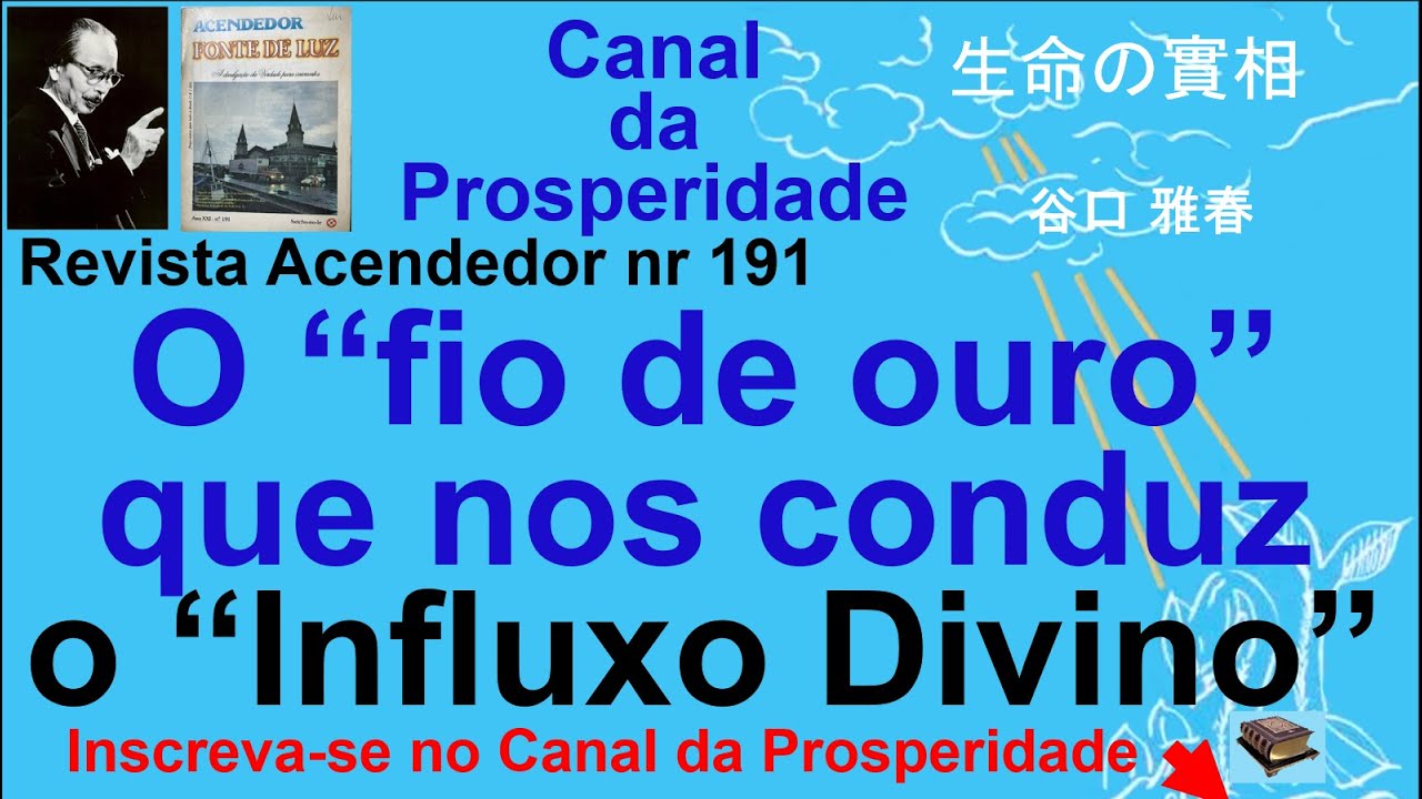O fio de ouro que nos conduz o Influxo Divino, Seicho-no-Ie, Prosperidade Prof Massaharu Taniguchi