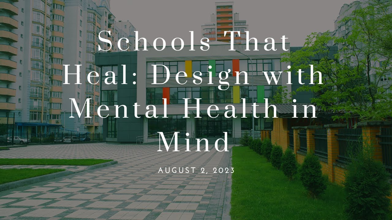 Schools that Heal  Design With Mental Health in Mind