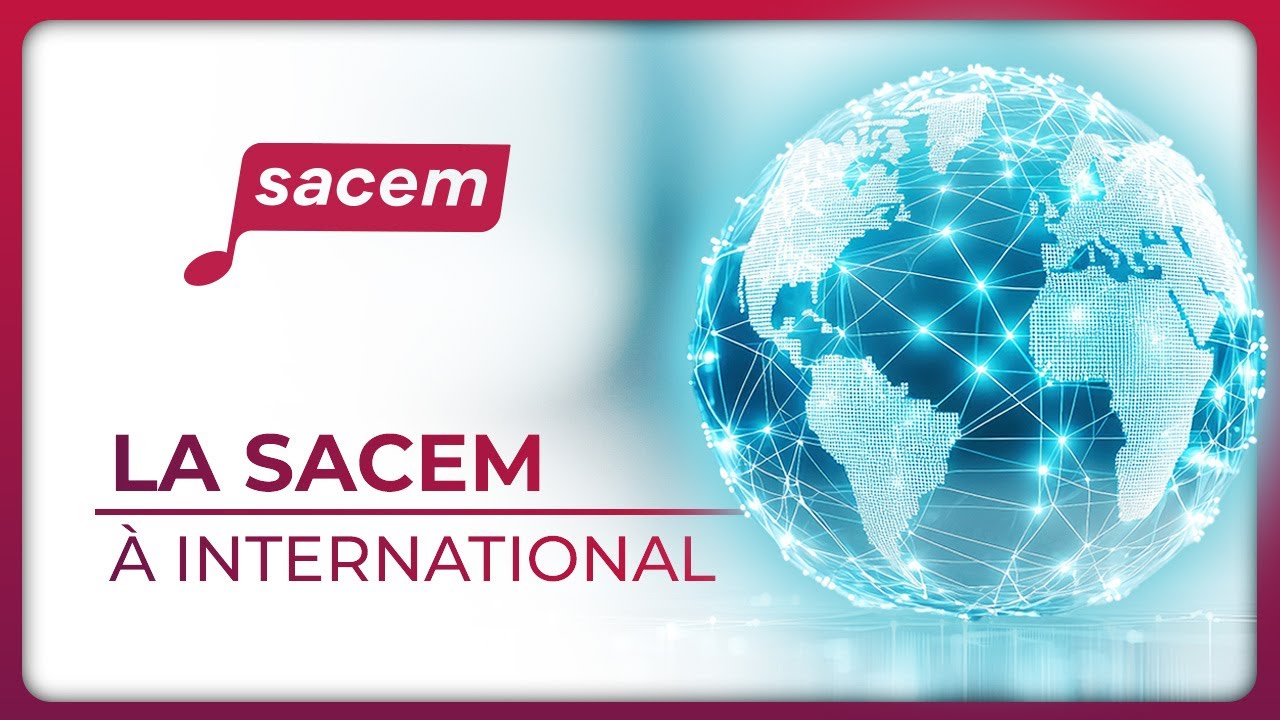 La Sacem, une soci&eacute;t&eacute; internationale | La Sacem