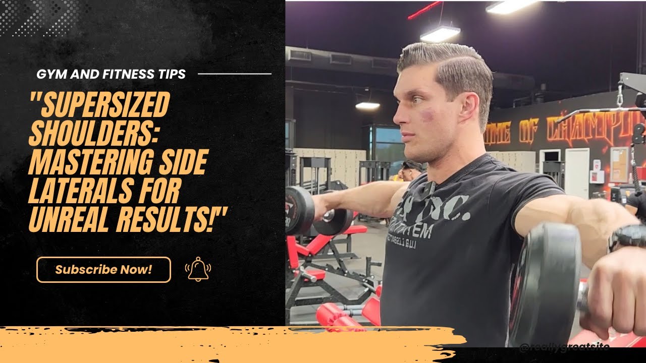 Supersized Shoulders! Side Laterals For Unreal Results