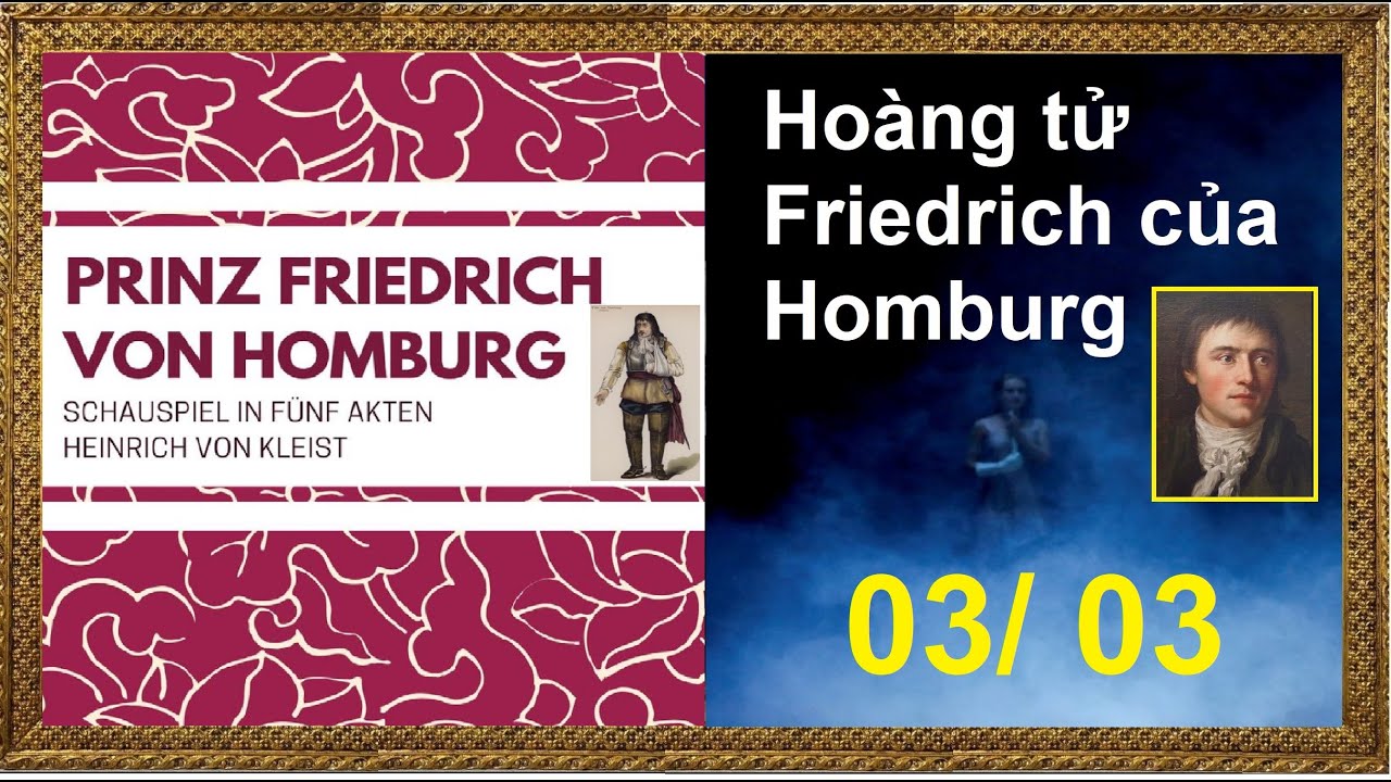 Phần 03/ 03 - Hoàng tử Friedrich của Homburg - Heinrich von Kleist - Book No. 0347