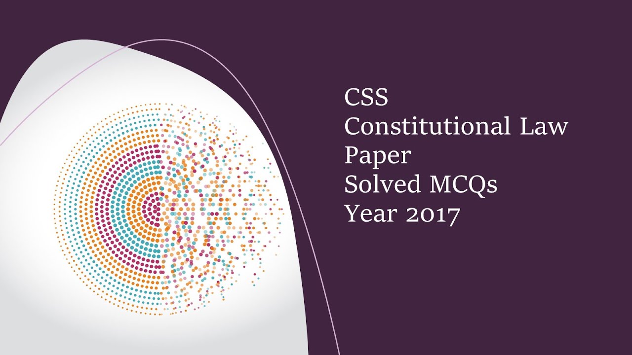 CSS Constitutional Law Paper Solved MCQs Year 2017 || Objective Part