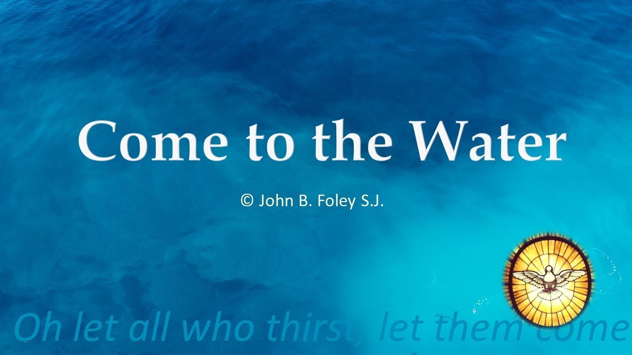 Come to the Water (O Let All Who Thirst)   |   John B Foley   |   Favourite Hymns   |   Emmaus Music