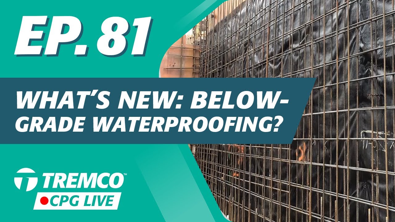 What's New: Below-Grade Waterproofing? | Tremco CPG Live (EP. 81)