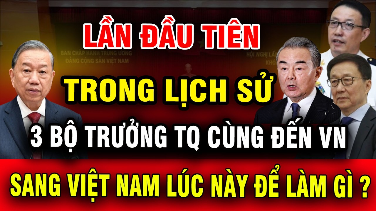 [PODCAST] Vì Sao 3 Bộ Trưởng Trung Quốc Đồng Loạt Tới Việt Nam Vào Thời Điểm Này?