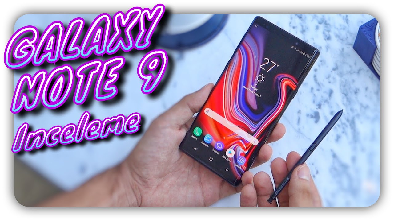 Galaxy Note 9 İnceleme