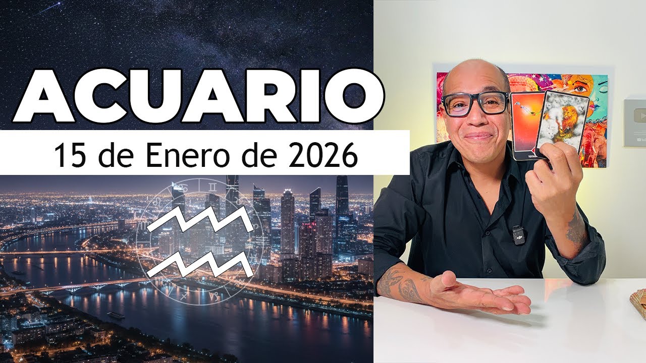 ACUARIO | Hor&oacute;scopo de hoy 15 de Enero 2026