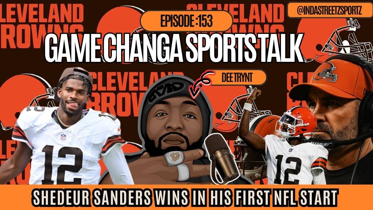 Game Changa Sports Talk Ep:153 | Shedeur Sanders WINS in His First NFL Start + Cavs 