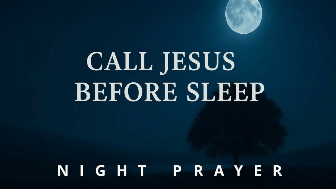 Call on the Name of Jesus Before You Sleep 🙏 Watch God Move in Your Life Tonight | Night Prayer