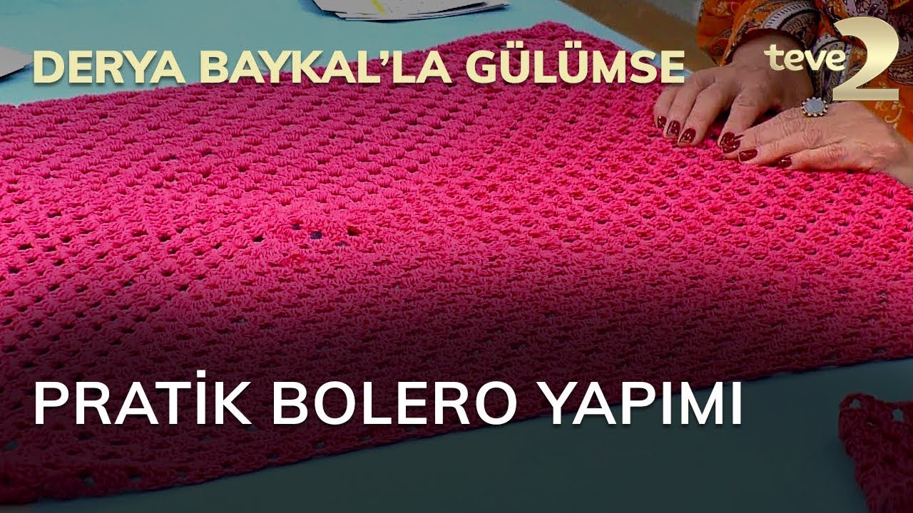 Derya Baykal'la Gülümse: Pratik Bolero Yapımı