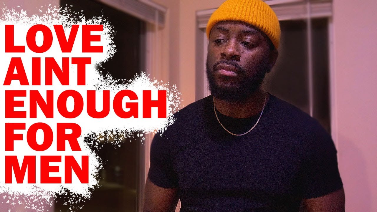 Love Is Not Enough to Keep A Man... (Dating Advice)
