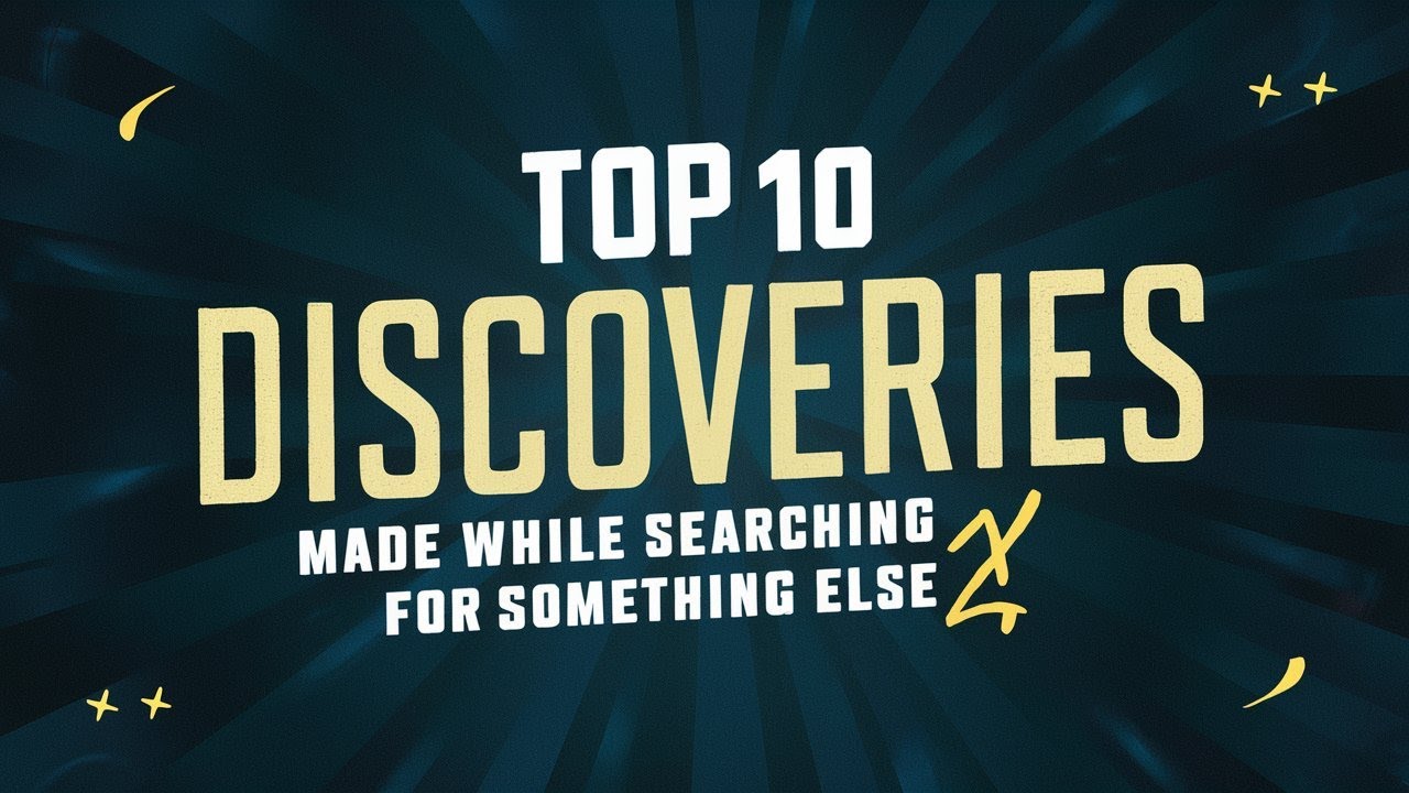 Top 10 Discoveries Made While Searching for Something Completely Different