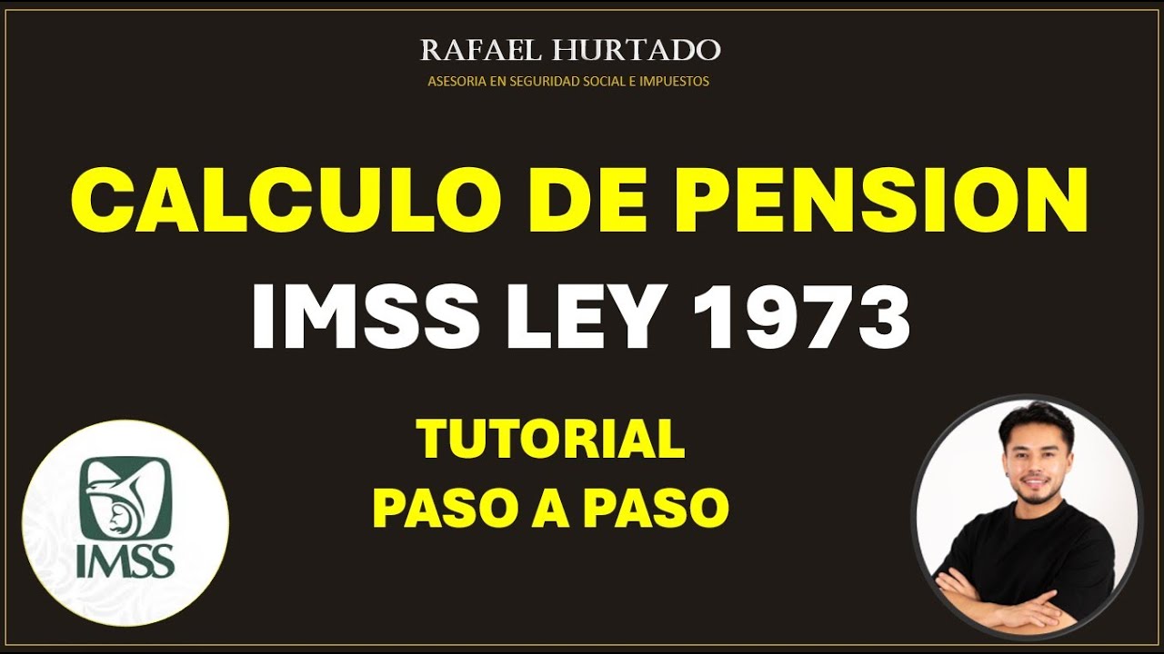 Cómo calcular tu pensión IMSS con la Ley 1973 | Guía completa 2025