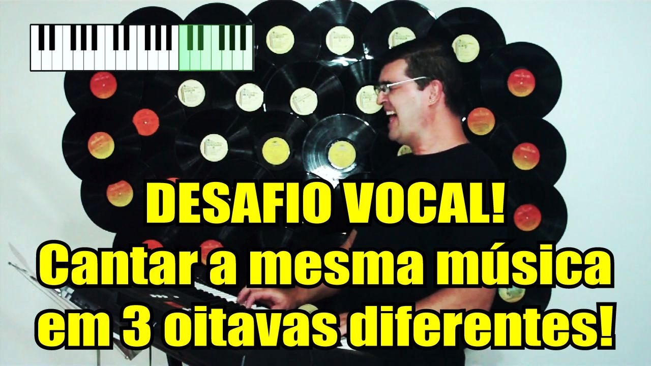 DESAFIO: Cantar a mesma can&ccedil;&atilde;o em 3 oitavas!