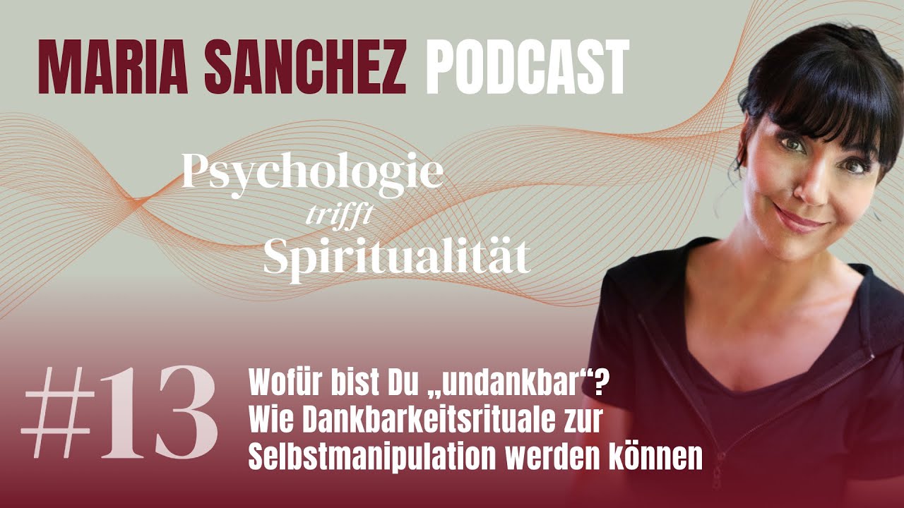 #13 – Wofür bist Du „undankbar“? Wie Dankbarkeitsrituale zur Selbstmanipulation werden können