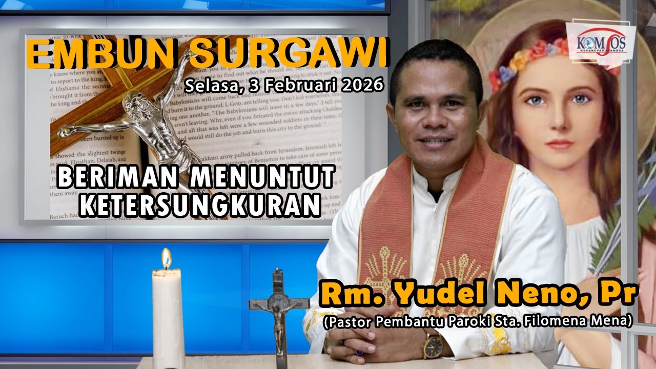 Embun Surgawi#15, Selasa 3 Februari 2026, Beriman Menuntut Ketersungkuran, Rm. Yudel Neno, Pr