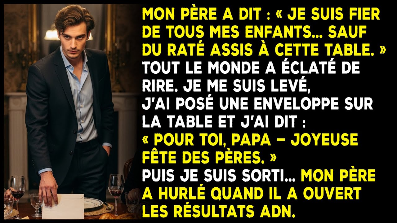 Mon père a dit : « Je suis fier de tous mes enfants... sauf du raté assis à cette table. »